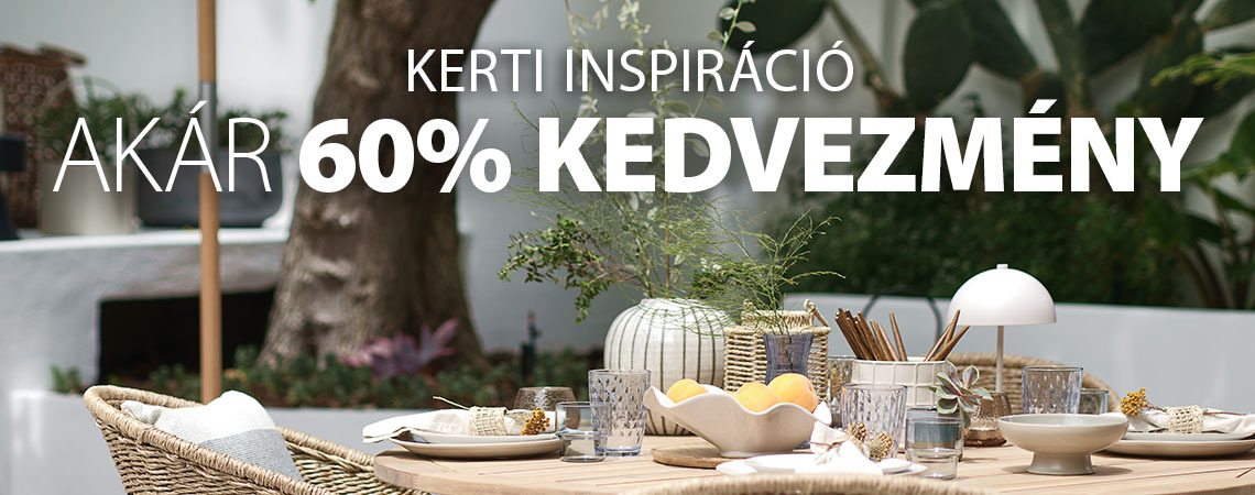 Kerti inspiráció - Akár 60% kedvezmény