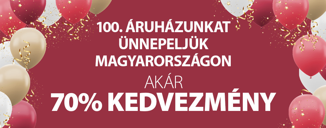100 áruház Magyarországon - Akár 70% kedvezmény 100 áruház Magyarországon - Akár 70% kedvezmény