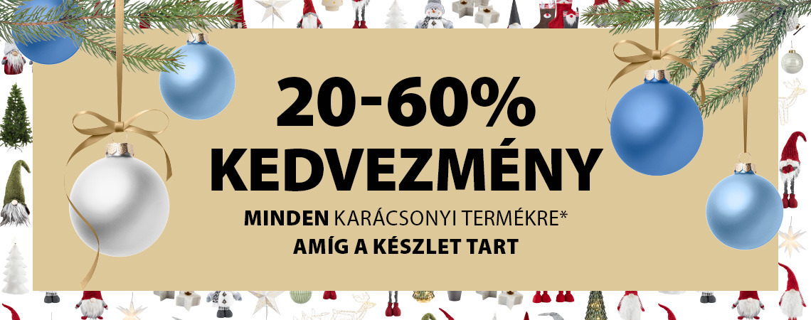 20-60% kedvezmény minden karácsonyi termékre* Amíg a készlet tart