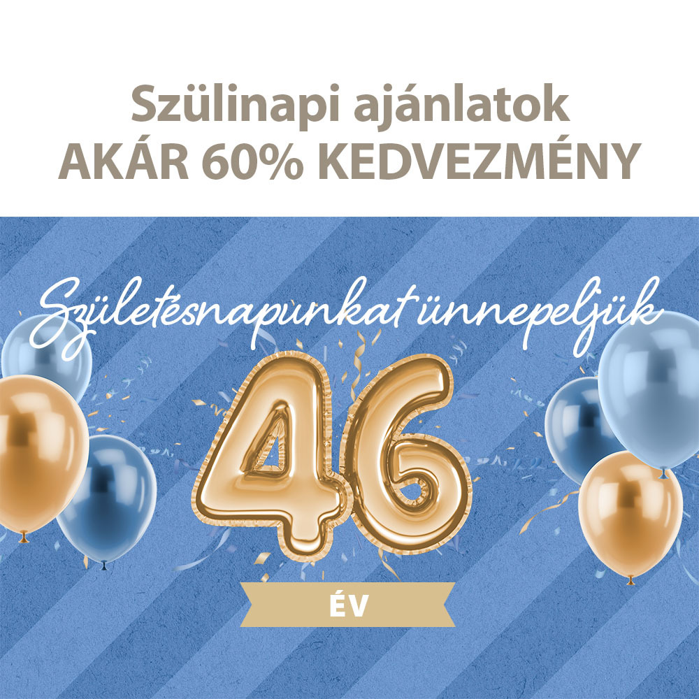 46. Születésnapunkat Ünnepeljük - Akár 60% kedvezmény