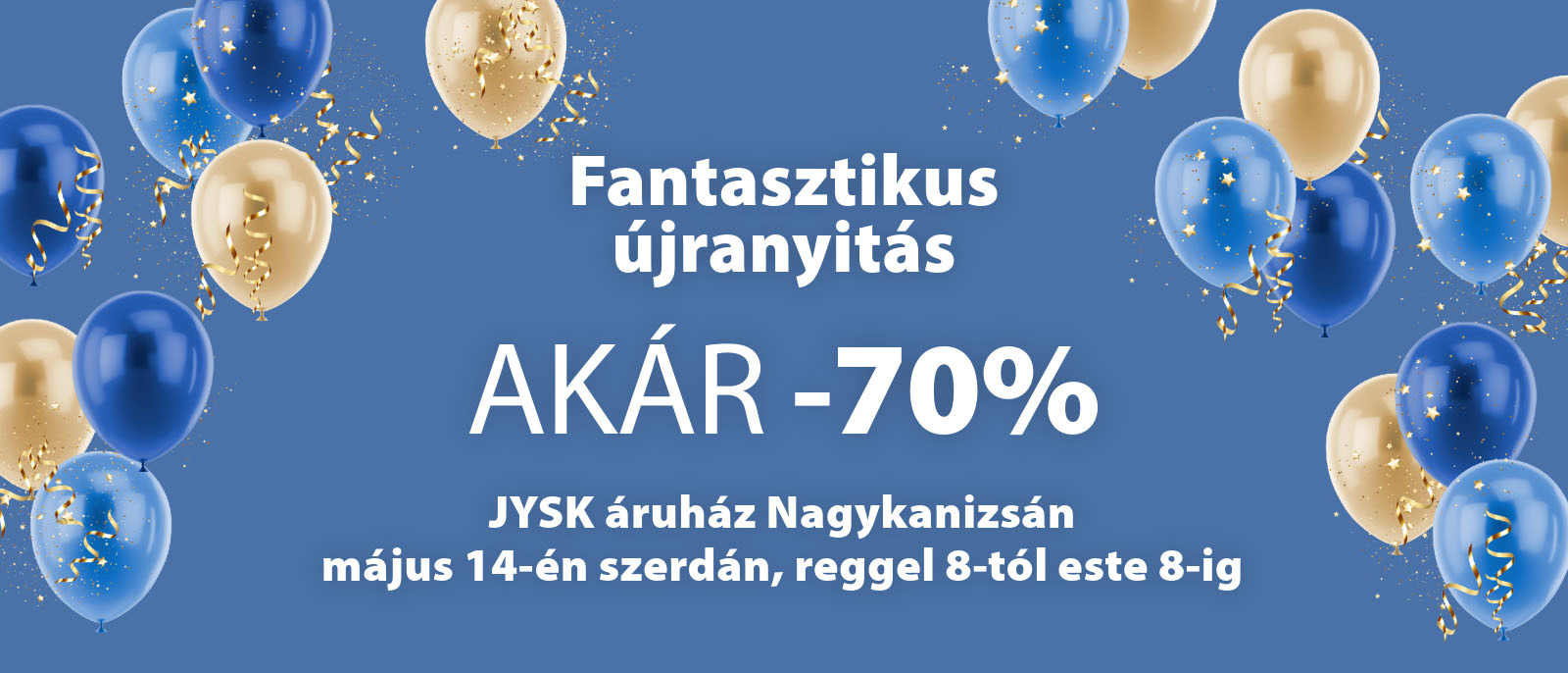 Újranyit a JYSK áruház Nagykanizsán - Nyitási akciók akár 70% kedvezménnyel Újranyit a JYSK áruház Nagykanizsán - Nyitási akciók akár 70% kedvezménnyel