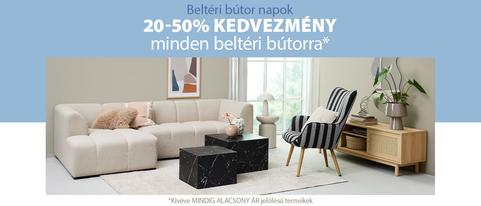 Beltéri bútor napok - 20-50% kedvezmény minden beltéri bútorra*