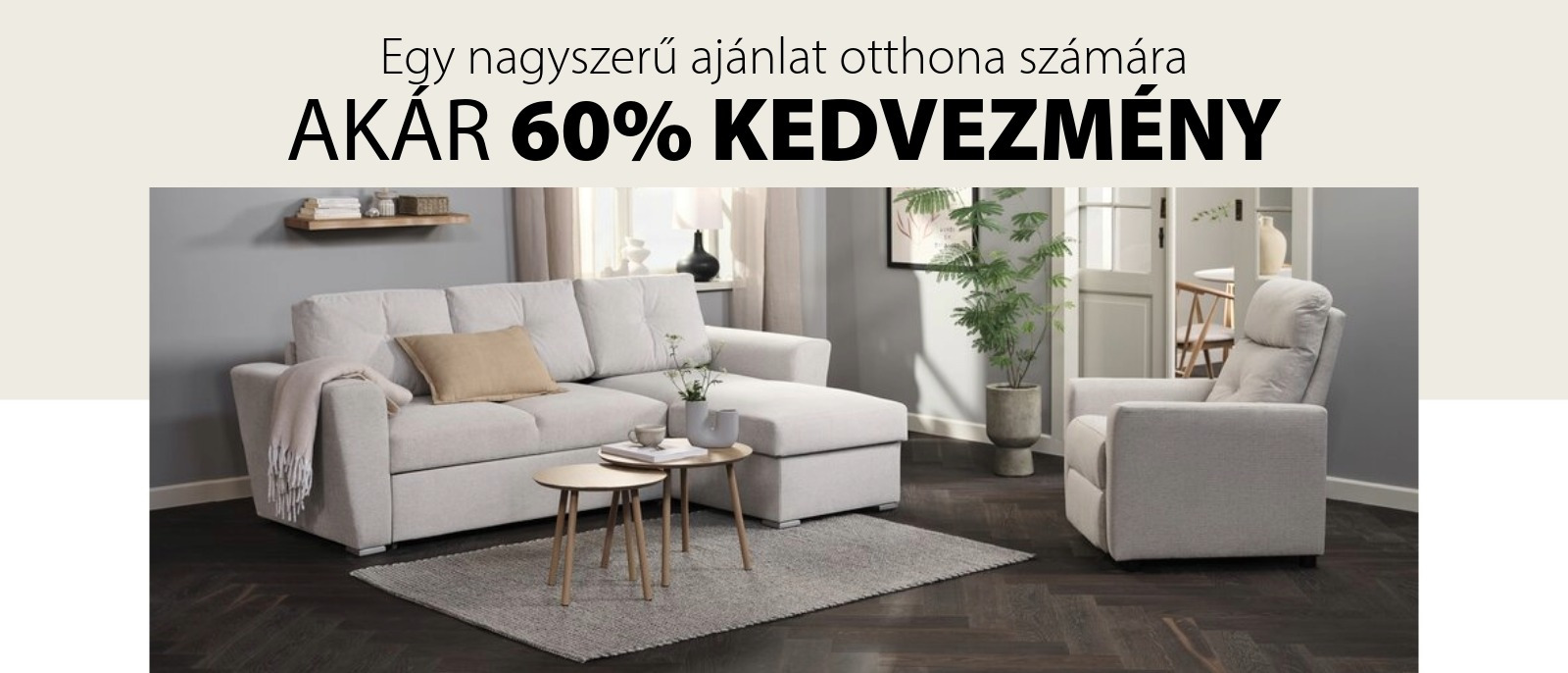 Egy nagyszerű ajánlat otthona számára - Akár 60% kedvezmény