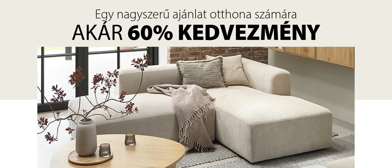 Egy nagyszerű ajánlat otthona számára - Akár 60% kedvezmény