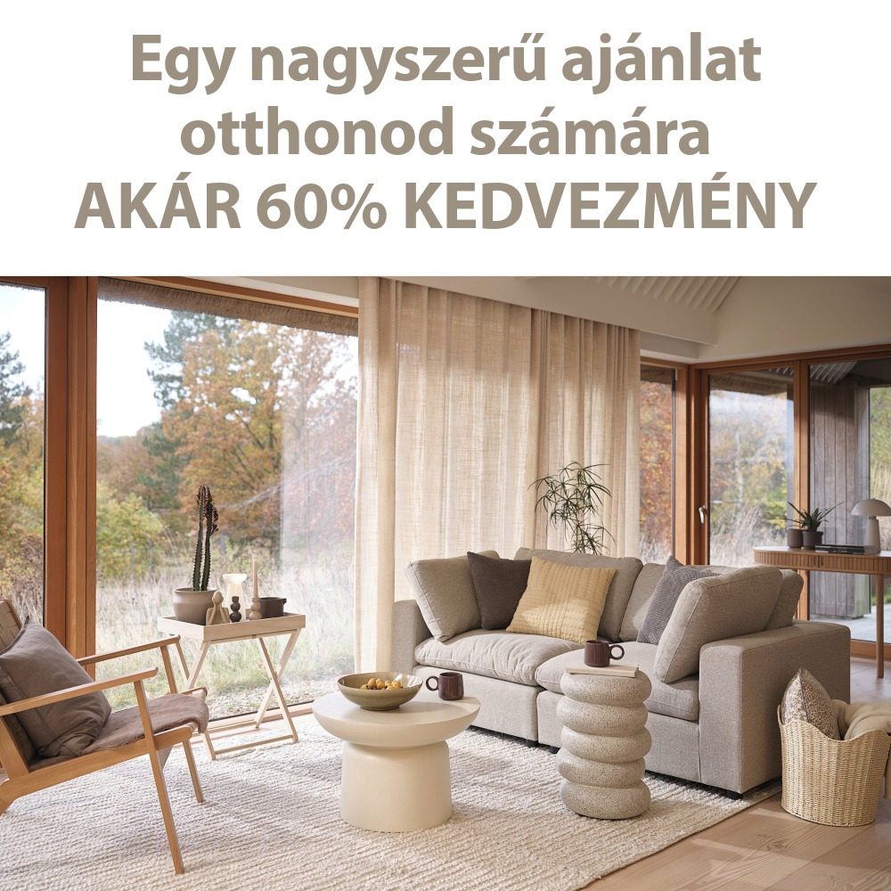 Egy nagyszerű ajánlat otthonod számára - Akár 60% kedvezmény
