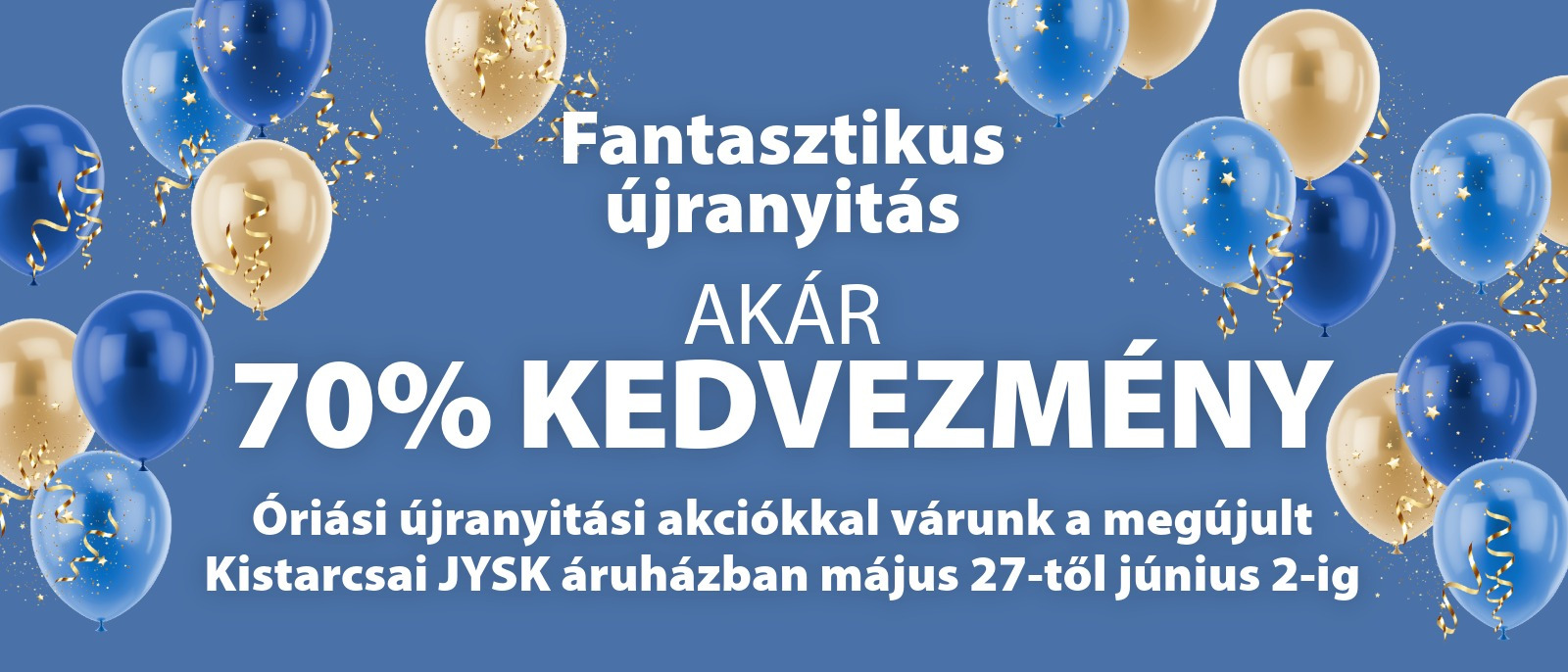 Fantasztikus újranyitás Kistarcsán - Akár 70% kedvezmény