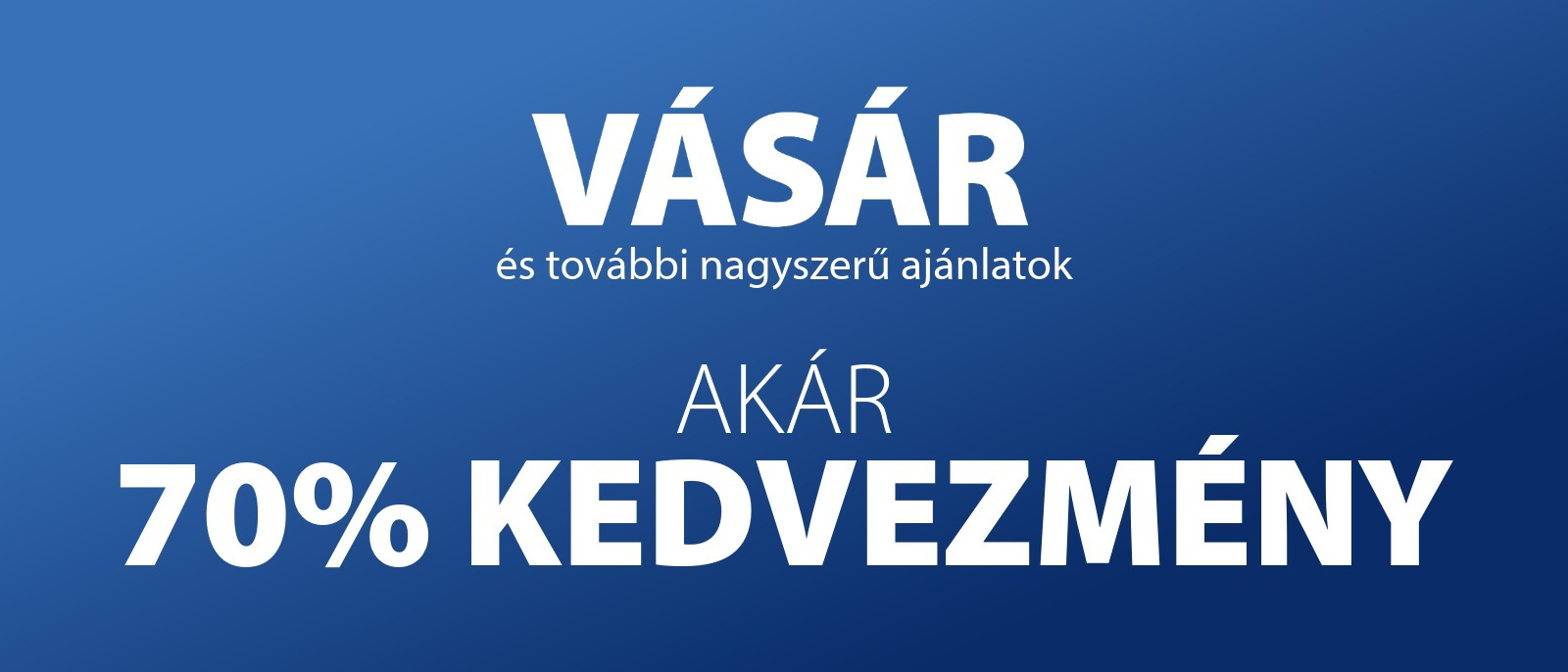 Nyári Vásár és további nagyszerű ajánlatok - Akár 70% kedvezmény