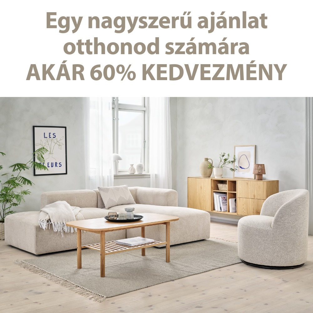 Egy nagyszerű ajánlat otthonod számára - Akár 60% kedvezmény