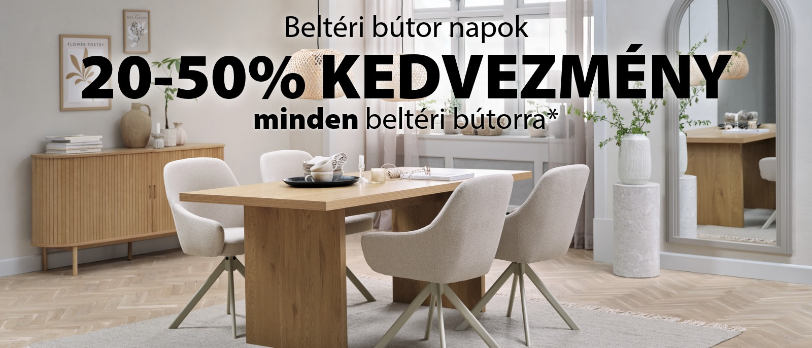 Beltéri bútor napok - 20-50% kedvezmény minden beltéri bútorra*